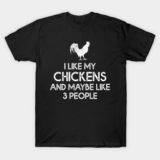 Chicken Lover Tee I Like My Chicken And Maybe Like 3 People T-Shirt